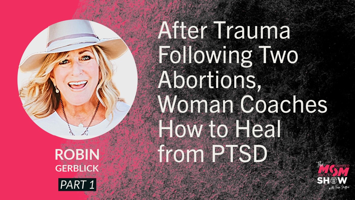 After Trauma Following Two Abortions, Woman Coaches How to Heal from PTSD - Robin Gerblick